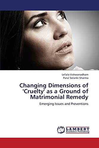 Stock image for Changing Dimensions of 'Cruelty' as a Ground of Matrimonial Remedy: Emerging Issues and Preventions for sale by Lucky's Textbooks