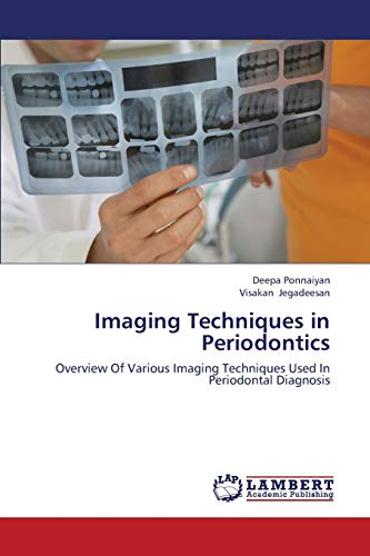 Stock image for Imaging Techniques in Periodontics: Overview Of Various Imaging Techniques Used In Periodontal Diagnosis for sale by Lucky's Textbooks