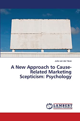 Imagen de archivo de A New Approach to Cause-Related Marketing Scepticism: Psychology a la venta por Chiron Media