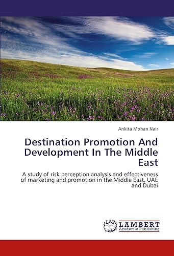 9783659442087: Destination Promotion And Development In The Middle East: A study of risk perception analysis and effectiveness of marketing and promotion in the Middle East, UAE and Dubai