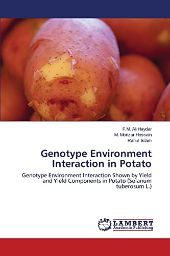 Beispielbild fr Genotype Environment Interaction in Potato: Genotype Environment Interaction Shown by Yield and Yield Components in Potato (Solanum tuberosum L.) zum Verkauf von Lucky's Textbooks