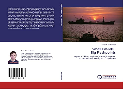 9783659443923: Small Islands, Big Flashpoints: Impact of Chinas Maritime Territorial Disputes on International Security and Cooperation