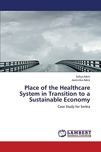 9783659445583: Place of the Healthcare System in Transition to a Sustainable Economy: Case Study for Serbia