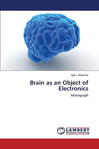 9783659446382: Brain as an Object of Electronics: Monograph