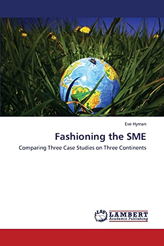 9783659447587: Fashioning the Sme: Comparing Three Case Studies on Three Continents