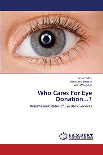 Imagen de archivo de Who Cares For Eye Donation.?: Resume and Status of Eye Bank Services a la venta por Lucky's Textbooks