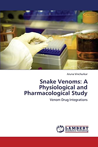 9783659448256: Snake Venoms: A Physiological and Pharmacological Study: Venom Drug Integrations