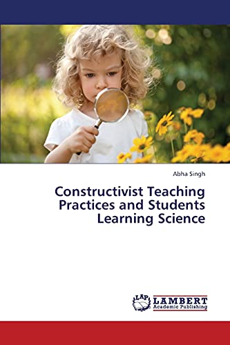 Stock image for Constructivist Teaching Practices and Students Learning Science for sale by Chiron Media