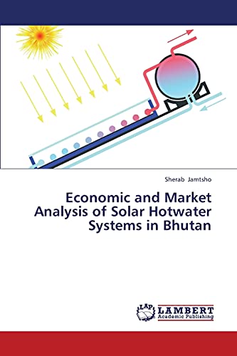 Beispielbild fr Economic and Market Analysis of Solar Hotwater Systems in Bhutan zum Verkauf von Ria Christie Collections