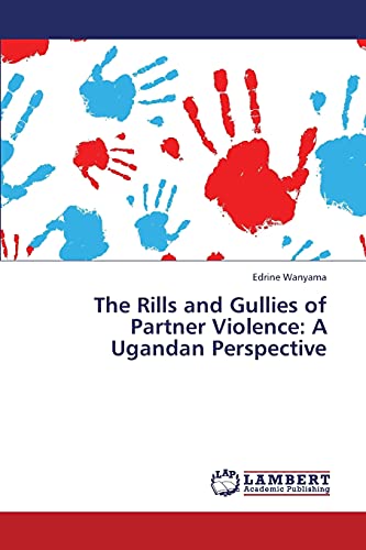 9783659451508: The Rills and Gullies of Partner Violence: A Ugandan Perspective