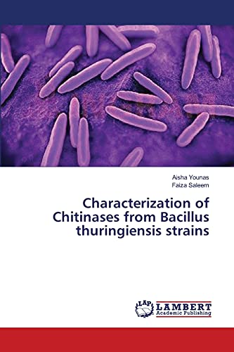 Stock image for Characterization of Chitinases from Bacillus thuringiensis strains for sale by Lucky's Textbooks