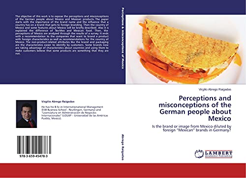 9783659454783: Perceptions and misconceptions of the German people about Mexico: Is the brand or image from Mexico diluted by foreign “Mexican” brands in Germany?