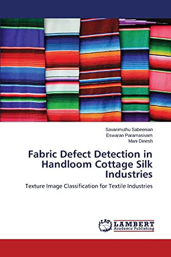 9783659455292: Fabric Defect Detection in Handloom Cottage Silk Industries: Texture Image Classification for Textile Industries