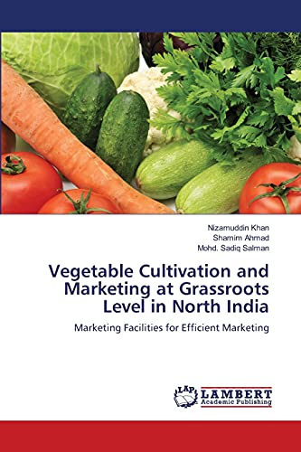 Beispielbild fr Vegetable Cultivation and Marketing at Grassroots Level in North India: Marketing Facilities for Efficient Marketing zum Verkauf von Lucky's Textbooks