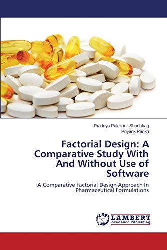 Stock image for Factorial Design: A Comparative Study With And Without Use of Software: A Comparative Factorial Design Approach In Pharmaceutical Formulations for sale by Lucky's Textbooks