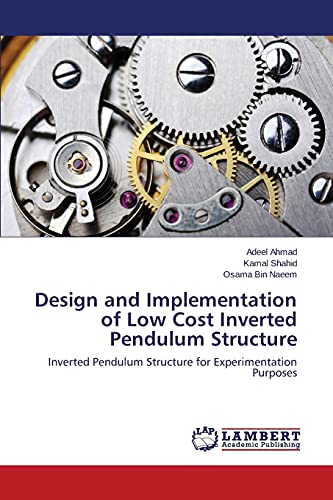 9783659462085: Design and Implementation of Low Cost Inverted Pendulum Structure: Inverted Pendulum Structure for Experimentation Purposes