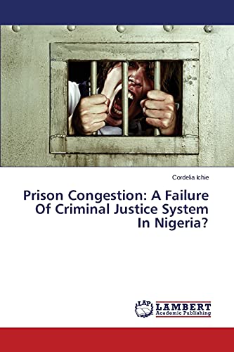 9783659462979: Prison Congestion: A Failure Of Criminal Justice System In Nigeria?