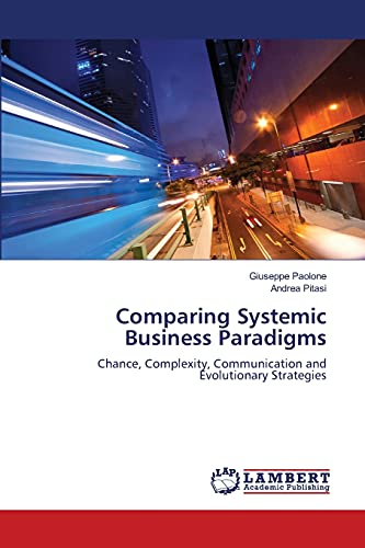 9783659464133: Comparing Systemic Business Paradigms: Chance, Complexity, Communication and Evolutionary Strategies