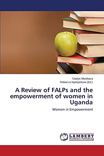Beispielbild fr A Review of FALPs and the empowerment of women in Uganda: Women in Empowerment zum Verkauf von Lucky's Textbooks