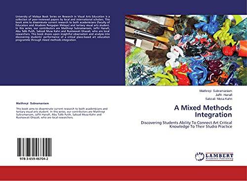 Stock image for A Mixed Methods Integration: Discovering Students Ability To Connect Art Critical Knowledge To Their Studio Practice for sale by Revaluation Books