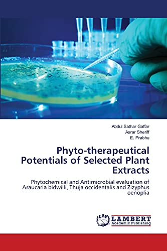Beispielbild fr Phyto-therapeutical Potentials of Selected Plant Extracts: Phytochemical and Antimicrobial evaluation of Araucaria bidwilli, Thuja occidentalis and Zizyphus oenoplia zum Verkauf von Lucky's Textbooks