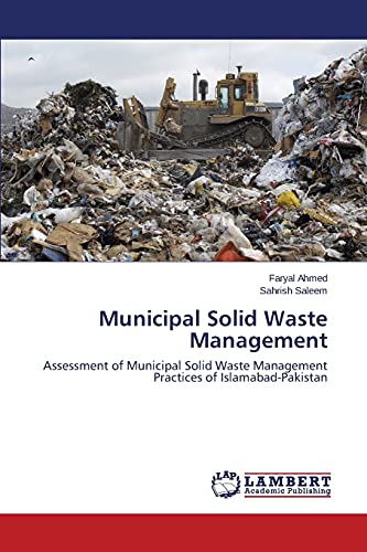Stock image for Municipal Solid Waste Management: Assessment of Municipal Solid Waste Management Practices of Islamabad-Pakistan for sale by Lucky's Textbooks