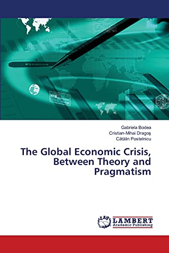 Beispielbild fr The Global Economic Crisis, Between Theory and Pragmatism zum Verkauf von Lucky's Textbooks