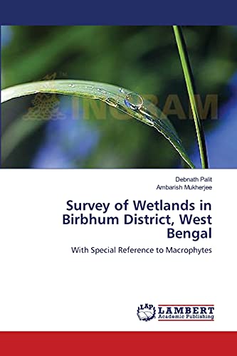Stock image for Survey of Wetlands in Birbhum District, West Bengal: With Special Reference to Macrophytes for sale by Lucky's Textbooks