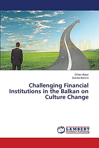 Imagen de archivo de Challenging Financial Institutions in the Balkan on Culture Change a la venta por Chiron Media