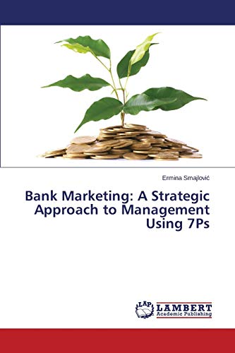 9783659472275: Bank Marketing: A Strategic Approach to Management Using 7Ps