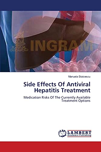 9783659474286: Side Effects Of Antiviral Hepatitis Treatment: Medication Risks Of The Currently Available Treatment Options