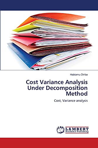 9783659474392: Cost Variance Analysis Under Decomposition Method: Cost, Variance analysis