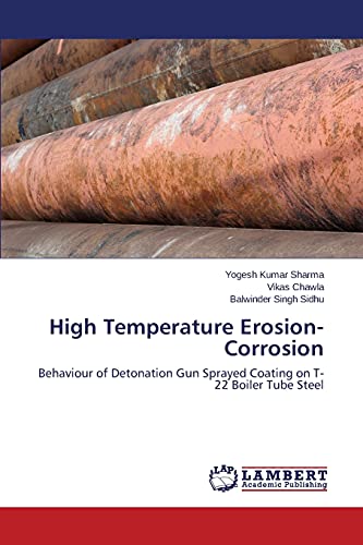 Stock image for High Temperature Erosion-Corrosion: Behaviour of Detonation Gun Sprayed Coating on T-22 Boiler Tube Steel for sale by Lucky's Textbooks