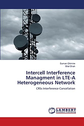 Imagen de archivo de Intercell Interference Managment in LTE-A Heterogeneous Network: CRSs Interference Cancellation a la venta por Lucky's Textbooks