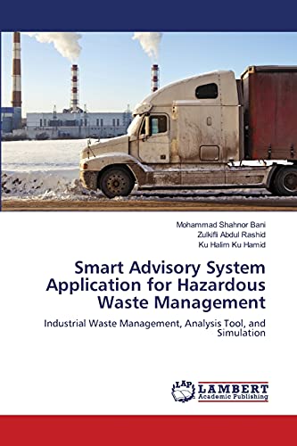 9783659477492: Smart Advisory System Application for Hazardous Waste Management: Industrial Waste Management, Analysis Tool, and Simulation