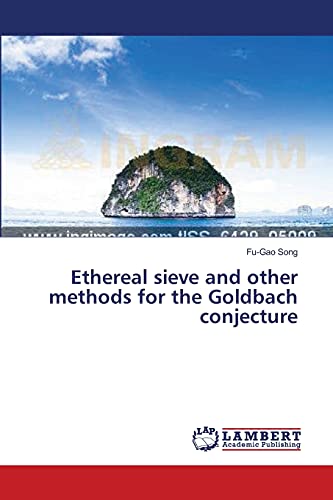 Imagen de archivo de Ethereal sieve and other methods for the Goldbach conjecture a la venta por Ria Christie Collections