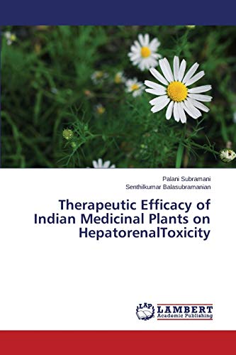 Stock image for Therapeutic Efficacy of Indian Medicinal Plants on HepatorenalToxicity for sale by Lucky's Textbooks