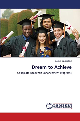 9783659478987: Dream to Achieve: Collegiate Academic Enhancement Programs