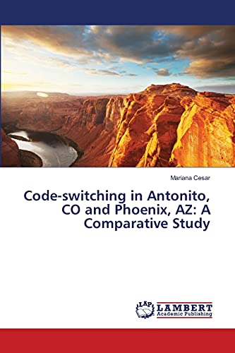 Stock image for Code-switching in Antonito, CO and Phoenix, AZ: A Comparative Study for sale by Chiron Media