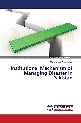 Beispielbild fr Institutional Mechanism of Managing Disaster in Pakistan zum Verkauf von Lucky's Textbooks