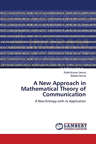 9783659480294: A New Approach in Mathematical Theory of Communication: A New Entropy with its Application
