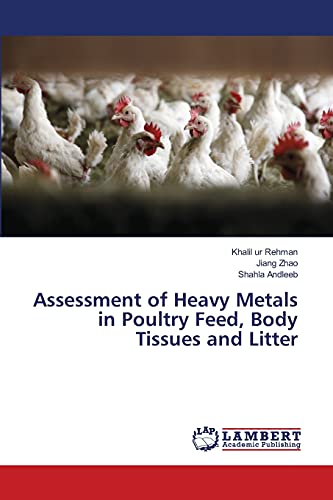 Stock image for Assessment of Heavy Metals in Poultry Feed, Body Tissues and Litter for sale by Lucky's Textbooks
