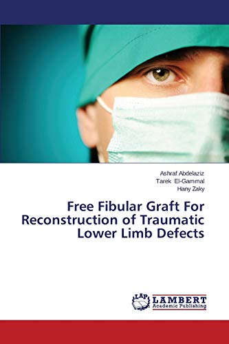 Beispielbild fr Free Fibular Graft For Reconstruction of Traumatic Lower Limb Defects zum Verkauf von Lucky's Textbooks