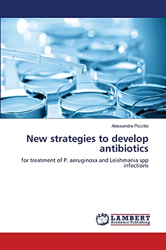 9783659481703: New strategies to develop antibiotics: for treatment of P. aeruginosa and Leishmania spp infections
