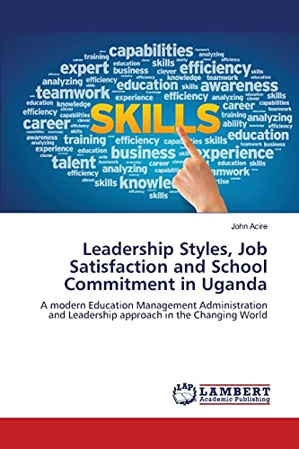 Imagen de archivo de Leadership Styles, Job Satisfaction and School Commitment in Uganda a la venta por Books Puddle