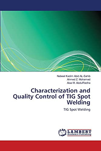Stock image for Characterization and Quality Control of TIG Spot Welding: TIG Spot Welding for sale by Lucky's Textbooks