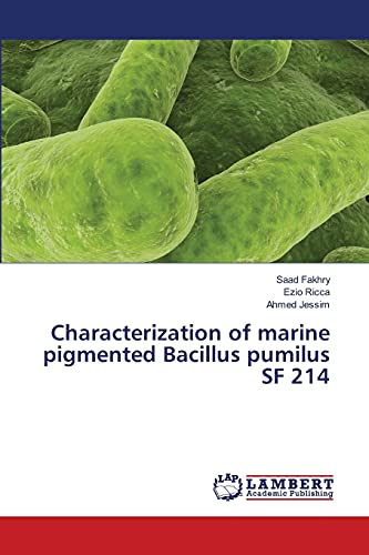 Characterization of marine pigmented Bacillus pumilus SF 214 [Soft Cover ] - Fakhry, Saad