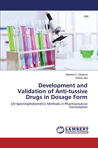 Stock image for Development and Validation of Anti-tussive Drugs in Dosage Form: UV-Spectrophotometric Methods in Pharmaceutical Formulation for sale by Lucky's Textbooks