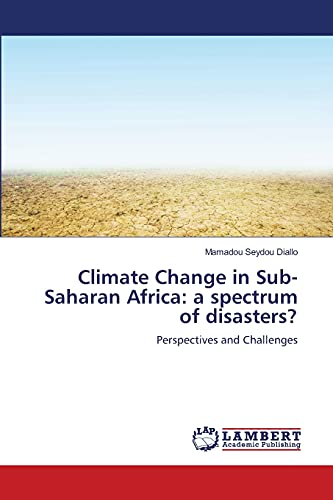 Stock image for Climate Change in Sub-Saharan Africa: a spectrum of disasters? for sale by Chiron Media