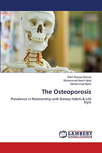 Stock image for The Osteoporosis: Prevalence in Relationship with Dietary Habits & Life Style for sale by Lucky's Textbooks